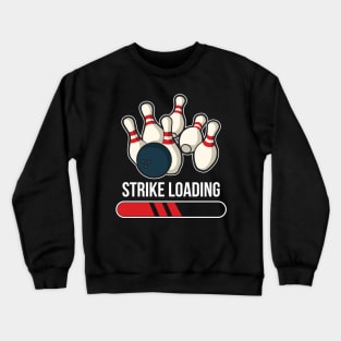 Strike Loading Bowling Funny Bowling Gift Crewneck Sweatshirt